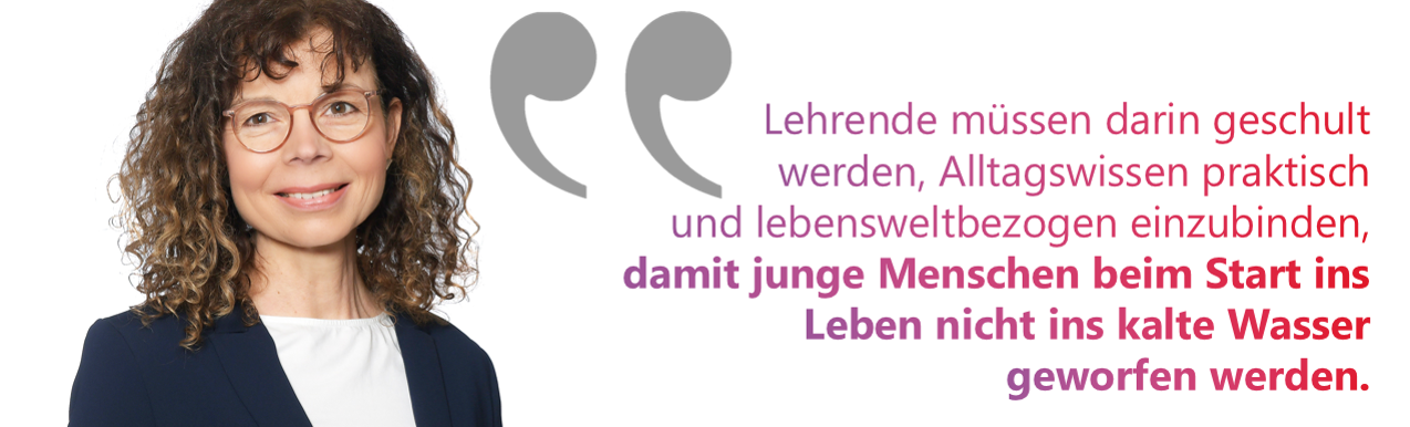 DSV/ Stefanie Bauerdick Bild von Lehrerin Stefanie Bauerdick mit Zitat "Lehrende müssen darin geschult werden, Alltagswissen praktisch und lebensweltbezogen einzubinden, damit junge Menschen beim Start ins Leben nicht ins kalte Wasser geworfen werden."